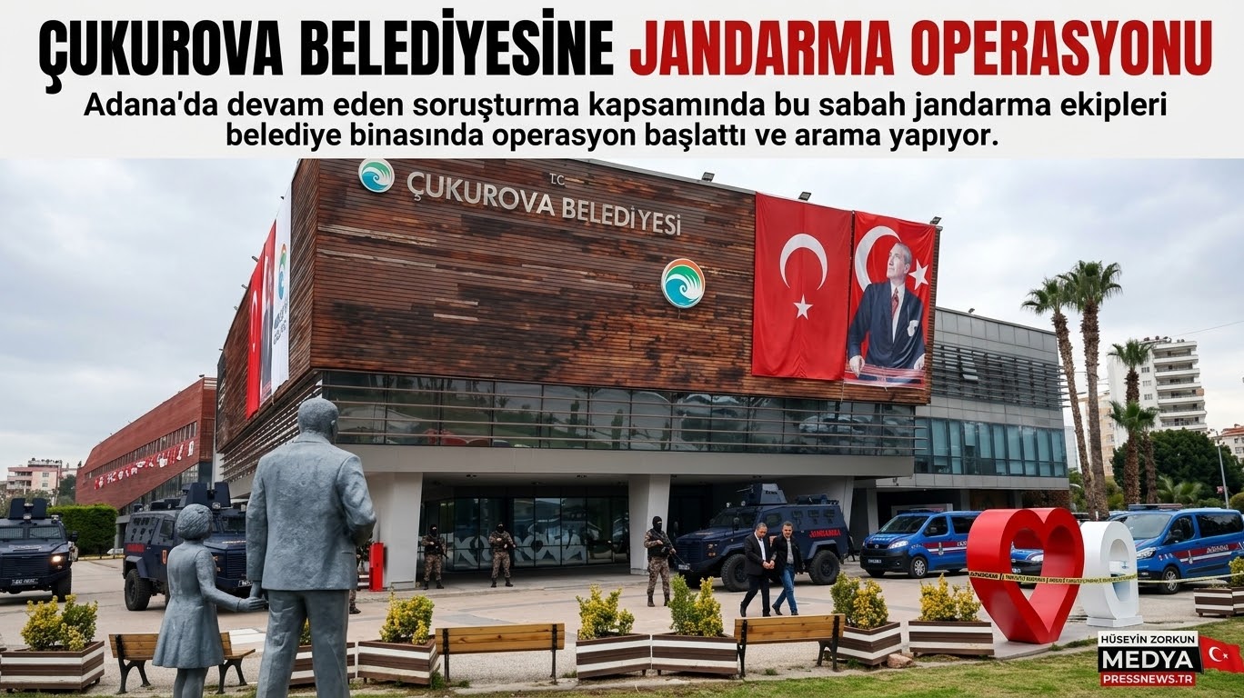 ÇUKUROVA BELEDİYESİ’NE JANDARMA OPERASYONU
